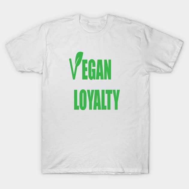 Vegan Loyalty T-Shirt by JevLavigne
